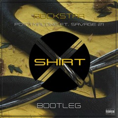 Post Malone - Rockstar Ft. Savage 21 (ShirtX Bootleg)