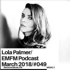 Lola Palmer - EMFM Podcast #049