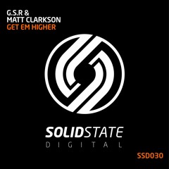 SSD030: G.S.R & Matt Clarkson - Get Em Higher OUT NOW!