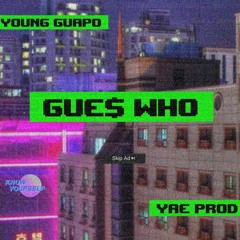 Gue$ Who [ Guapo + YaeProd ] (Prod. Black Mayo)