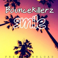 Bouncekillerz - Smile ***Free Download***