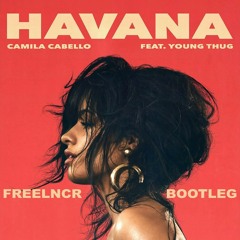 Camila Cabello - Havana (ft. Young Thug) (FREELNCR Bootleg).mp3