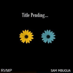 RVMP - Title Pending... (Sam Mbugua Remix)