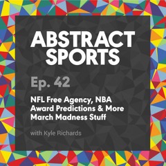 Ep. 42: NFL Free Agency, NBA Award Predictions & More March Madness Stuff