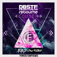 D-Block & S-Te-Fan & Rebourne - Louder (Riko & Nu-Flow Powerstomp Remix)*FREE DOWNLOAD*