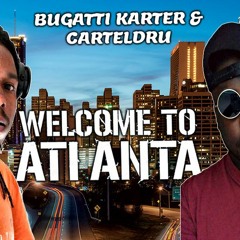 Bugatti Karter & Carteldru - Welcome To Atlanta