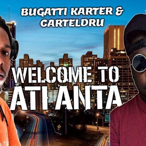 Bugatti Karter & Carteldru - Welcome To Atlanta