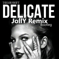 Taylor Swift - Delicate (JollY Remix)
