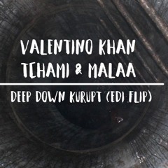 Khan, Tchami, Malaa - Deep Down Kurupt (EDI Flip)