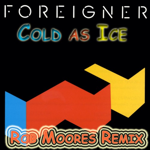 Foreigner - Cold as Ice (Rob Moore Remix)