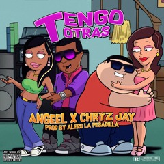 Angeel - Tengo Otras (Prod by Alers "La Pesadilla") Feat. Chryz Jay