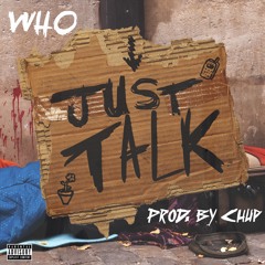 Who - Just Talk (Prod. by Chup)