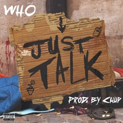 Who - Just Talk (Prod. By Chup)