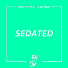 Booyah Riot - Sedated