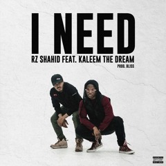 I Need ft. Kaleem the Dream (Prod. Bliss)
