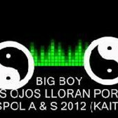 BIG BOY   MIS OJOS LLORAN POR TI   DJ CASPOL 2012