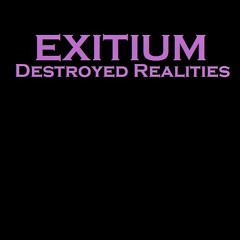 Exitium {DESTROYED REALITIES}[CONTEST ENTRY] [50 Follower Special!] My Take
