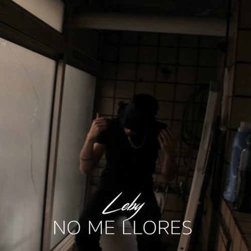 LEBY - No Me Llores [VIDEOCLIP]