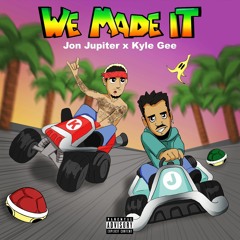 We Made It ft. Kyle Gee (Prod. JPKilledit)