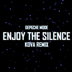 Enjoy The Silence (Kova Remix)