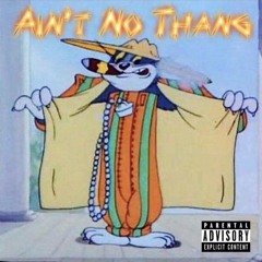 Ain't No Thang ft. Yung-E (Prod. By BeeruBeats)