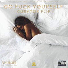Go Fuck Yourself - Curator Flip