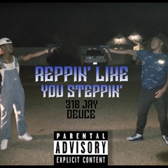 Deuce & 318 Jay - Reppin' Like You Steppin'