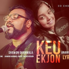 Keu Ekjon  Shawon Gaanwala  Ananya Acharjee