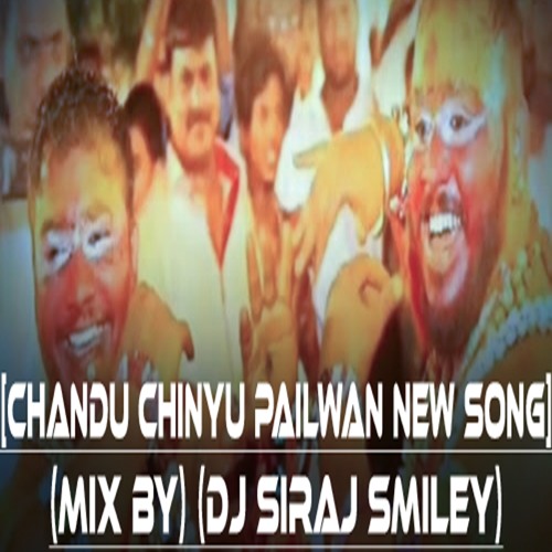 [CHANDU CHINTU PAILWAN NEW SONG] MIX BY (DJ SIRAJ SMILEY)