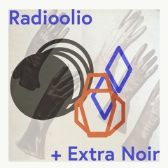 Extra Noir Podcast - Episode 34 (Guest Mix: Radioolio)