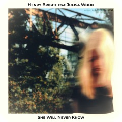 Henry Bright feat. Julisa Wood - She Will Never Know
