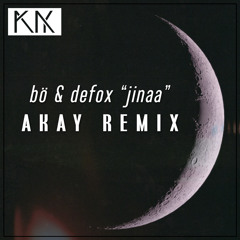 BÖ & DEFOX - Jinaa (AKAY Remix)