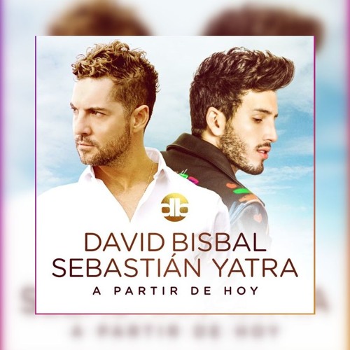 David Bisbal Y Sebastian Yatra- A Partir De Hoy (Cherez Edit)