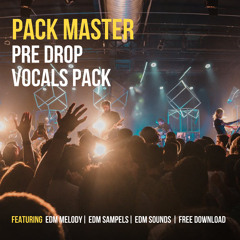 | Pack Master | Pre Drop Vocals Pack | Free Download.