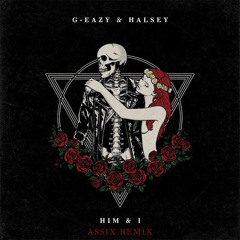 G-Eazy & Halsey - Him & I (Assix Remix)