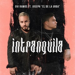Joseph "El De La Urba" X Ovi Ramos - "Intranquila"