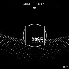 Rato & Ligth Breath - M1 (Original Mix)[Magic Hand] out now