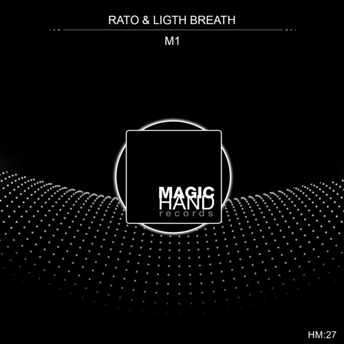 Rato & Ligth Breath - M1 (Original Mix)[Magic Hand] out now