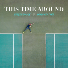 Citizen Shade, Neon Feather - This Time Around