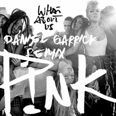 Pink - What About Us (Daniel Garrick Remix) [FREE DOWNLOAD NEW LINK]