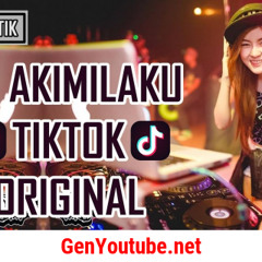 DJ AKIMILAKU TIK TOK ORIGINAL{ TOLER } 2018