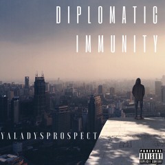 YaladysProspect - Diplomatic IMMUNITY Freestyle