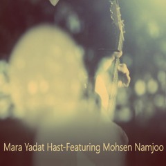 Mara Yadat Hast -Feat. Mohsen Namjoo
