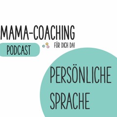 MAMA-COACHING "Persönliche Sprache"