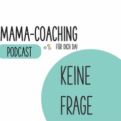 MAMA-COACHING "Keine Frage"