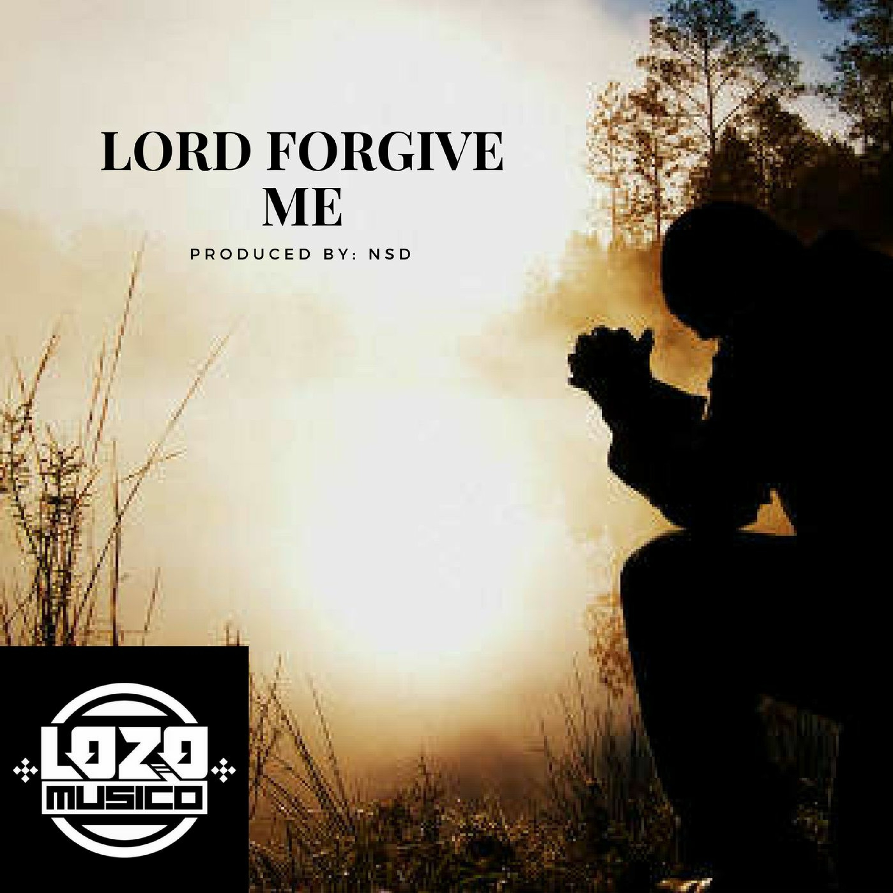 Lozo Musico- Lord Forgive Me Produced By: NSD episode artwork