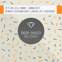 Pete Bellis & Tommy - Gonna Do It (Desusino Boys, Larissa Jay Remix) (Out now)