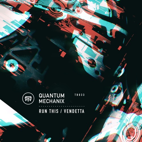 Quantum Mechanix - Run This [TB033][OUT 23 MARCH]