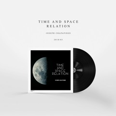 Joseph Chapidze - Time And Space Relation | Part I, Part II [Full EP]