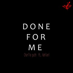 DONE FOR ME - Charlie Puth ft. Kehlani ( remix )